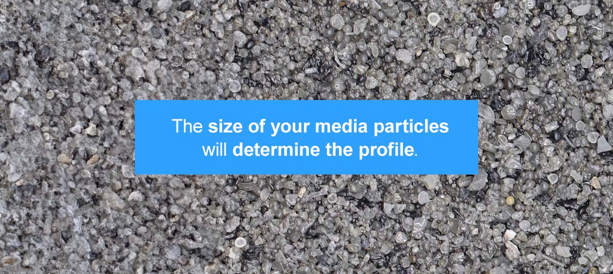 Size of media particles will determine the profile
