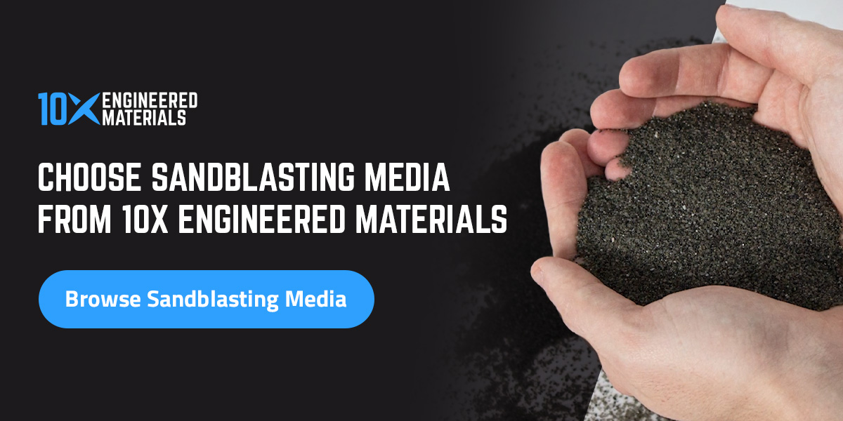 Choose sandblasting media from 10X Engineered Materials