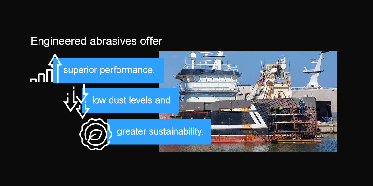 Engineered abrasives offer: superior performance, low dust levels, and greater sustainability