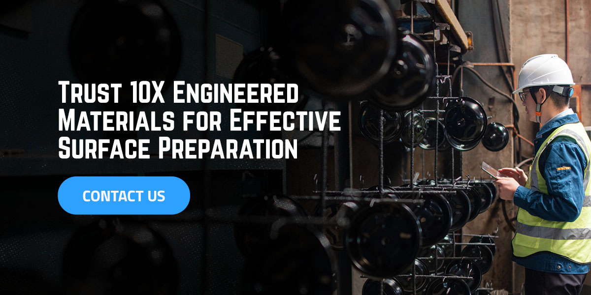 Trust 10X Engineered Materials for Effective Surface Preparation - Contact Us<br />
