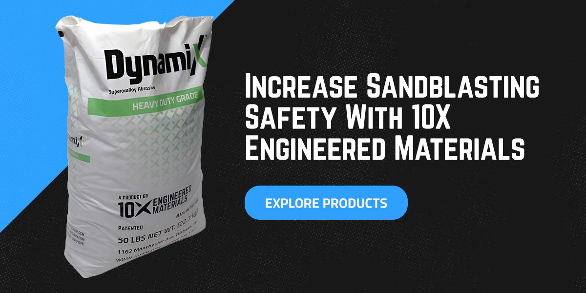 Increase Sandblasting Safety With 10X Engineered Materials